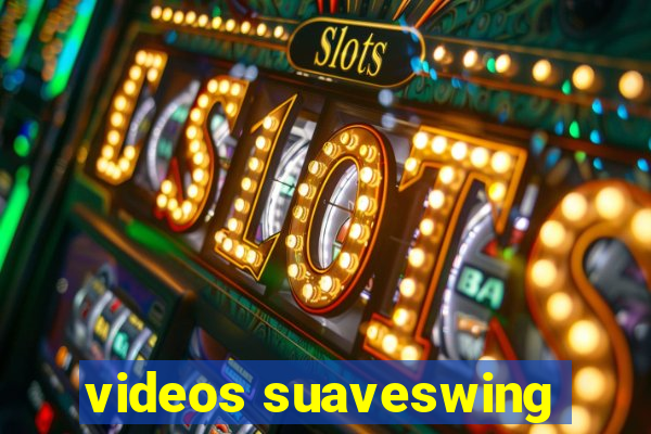 videos suaveswing