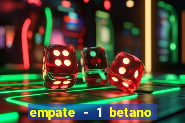 empate - 1 betano o que significa