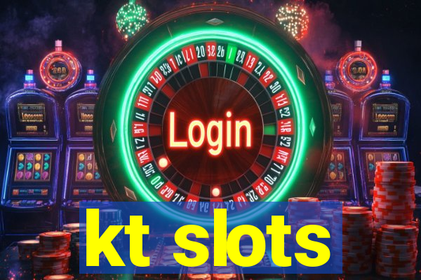 kt slots