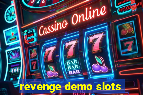 revenge demo slots