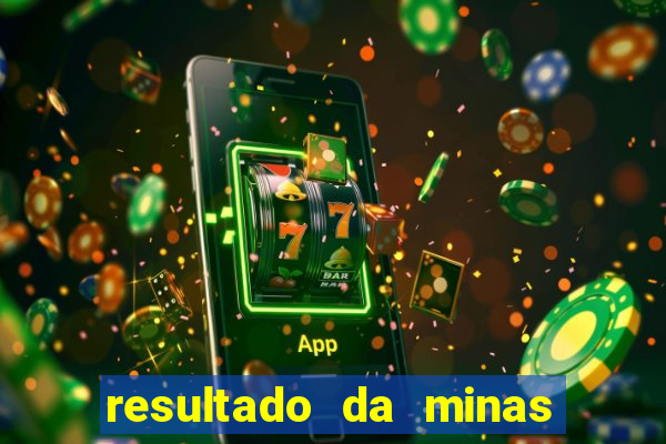 resultado da minas cap de hoje