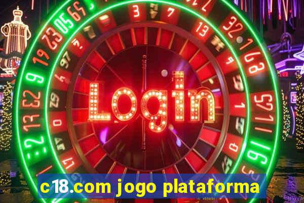 c18.com jogo plataforma