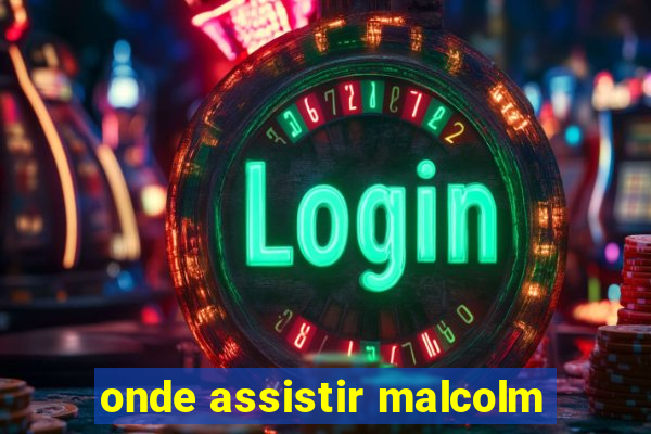 onde assistir malcolm