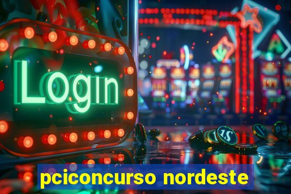 pciconcurso nordeste