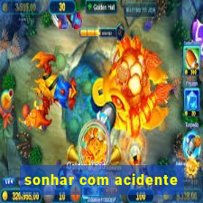 sonhar com acidente