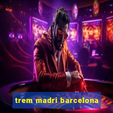 trem madri barcelona