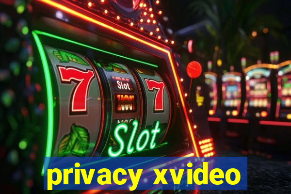 privacy xvideo