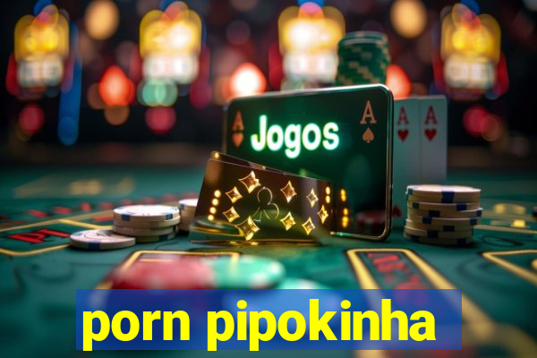 porn pipokinha