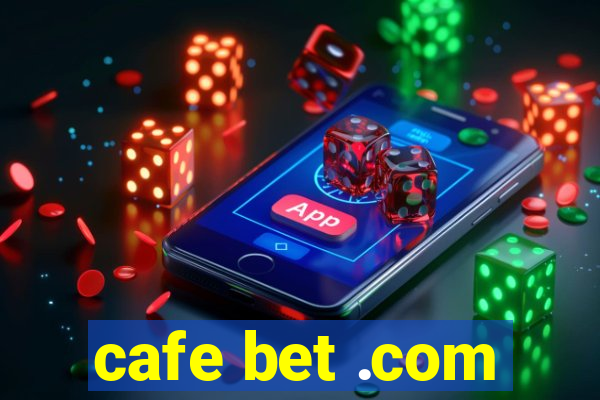 cafe bet .com