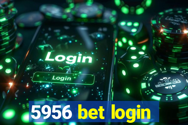 5956 bet login