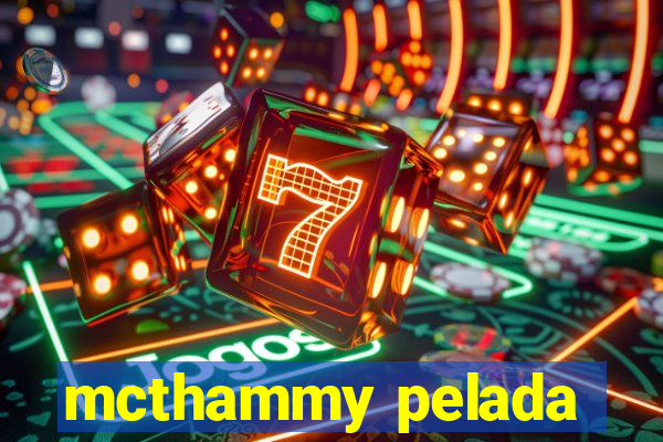 mcthammy pelada