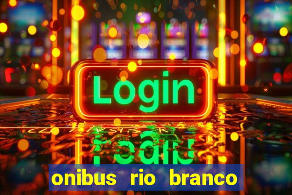 onibus rio branco porto velho