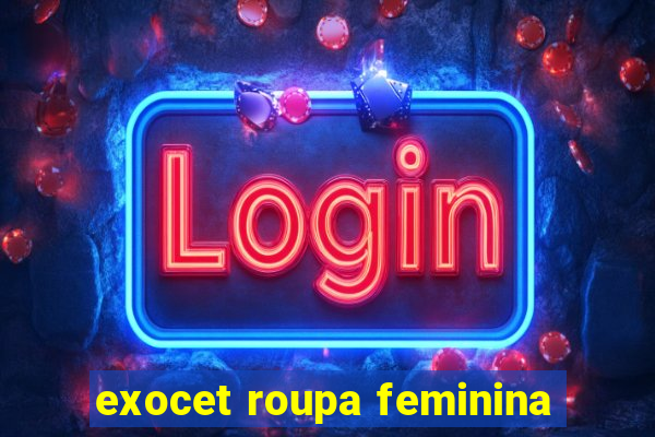 exocet roupa feminina