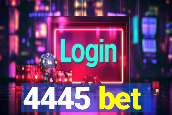 4445 bet