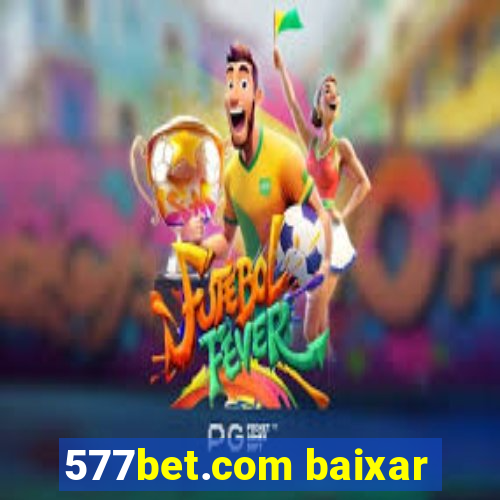 577bet.com baixar