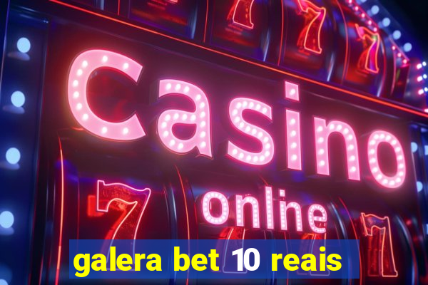 galera bet 10 reais