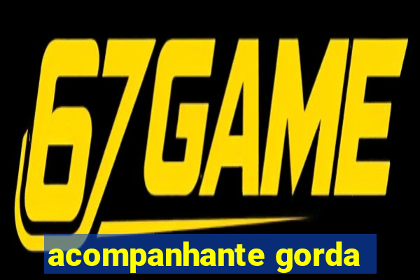 acompanhante gorda