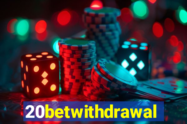 20betwithdrawal