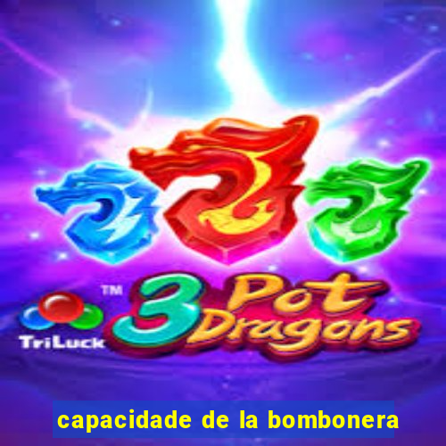 capacidade de la bombonera