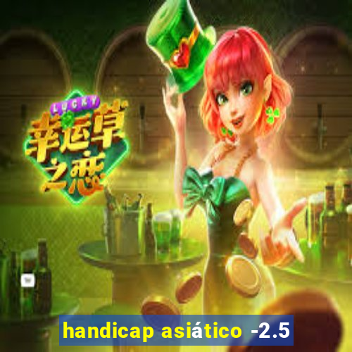 handicap asiático -2.5