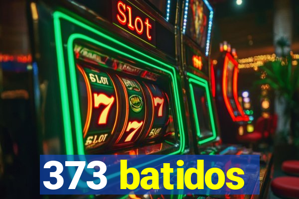 373 batidos