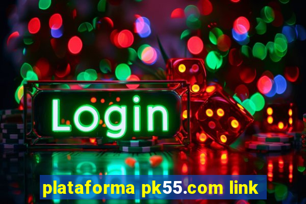 plataforma pk55.com link