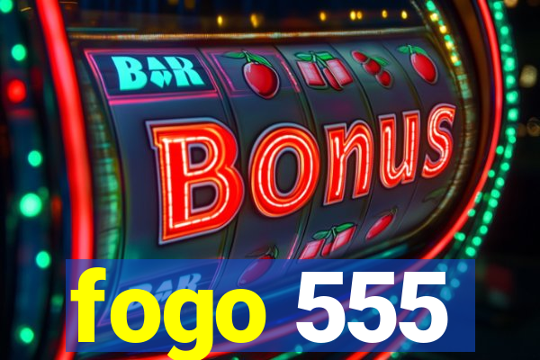 fogo 555