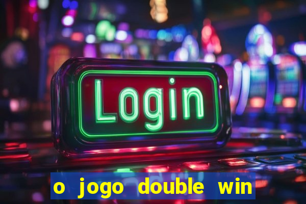 o jogo double win paga mesmo