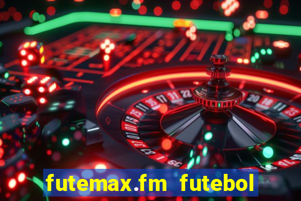 futemax.fm futebol ao vivo