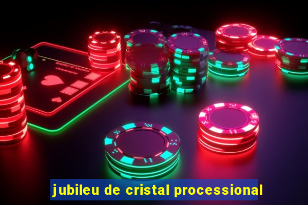 jubileu de cristal processional