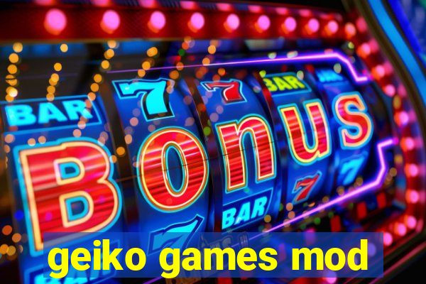 geiko games mod