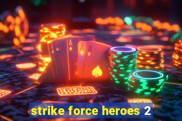 strike force heroes 2