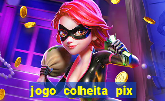 jogo colheita pix paga mesmo