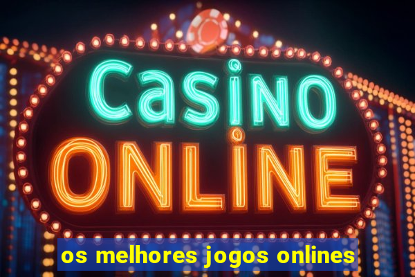 os melhores jogos onlines