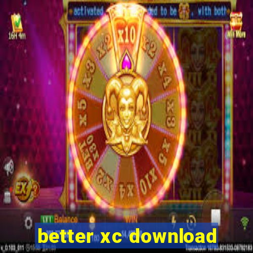 better xc download