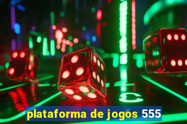 plataforma de jogos 555