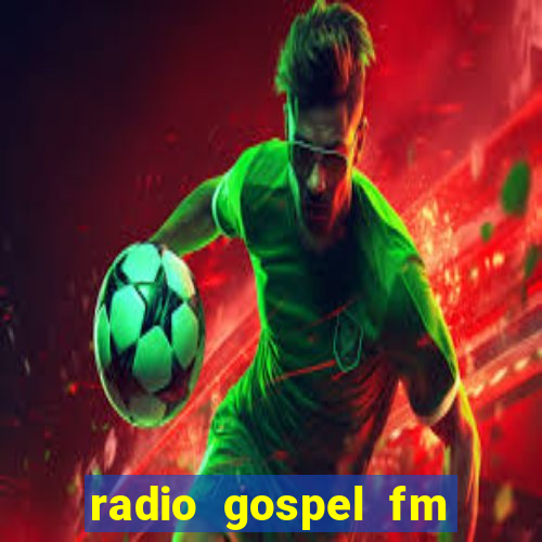 radio gospel fm salvador bahia