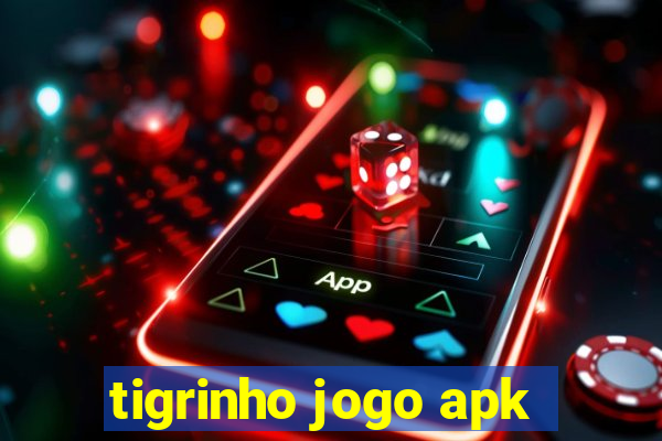 tigrinho jogo apk