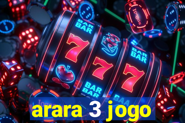 arara 3 jogo