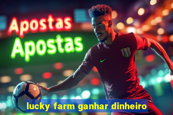 lucky farm ganhar dinheiro