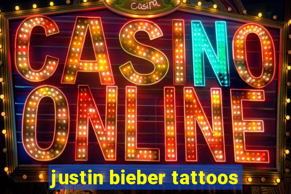 justin bieber tattoos