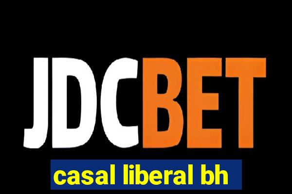 casal liberal bh