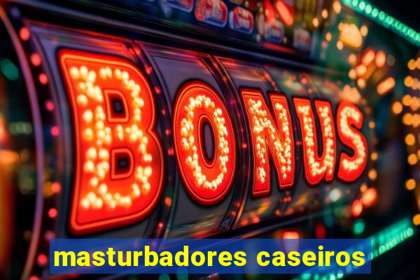 masturbadores caseiros