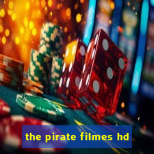 the pirate filmes hd