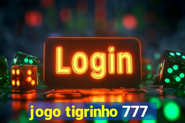 jogo tigrinho 777