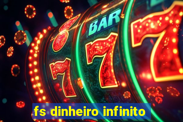 fs dinheiro infinito