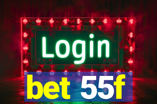 bet 55f