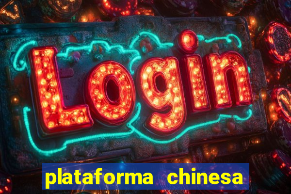 plataforma chinesa para ganhar dinheiro