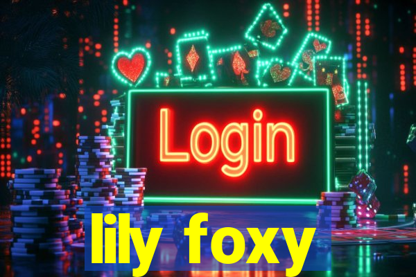 lily foxy