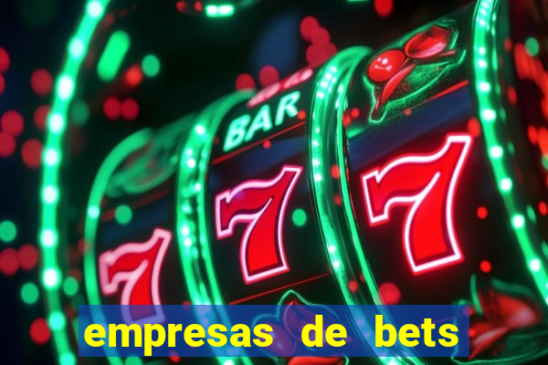 empresas de bets no brasil